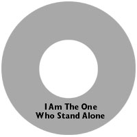 I Am The One Who Stands Alone